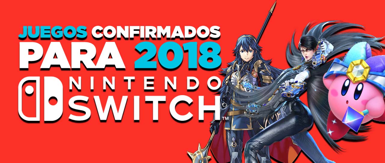 Juegos De Nintendo Switch Confirmados Para 2018 Atomix