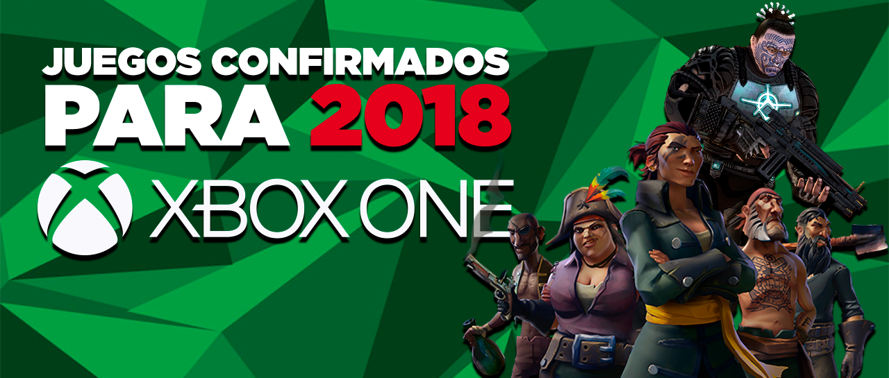 Los Juegos Confirmados Para 2018 Xbox One Atomix
