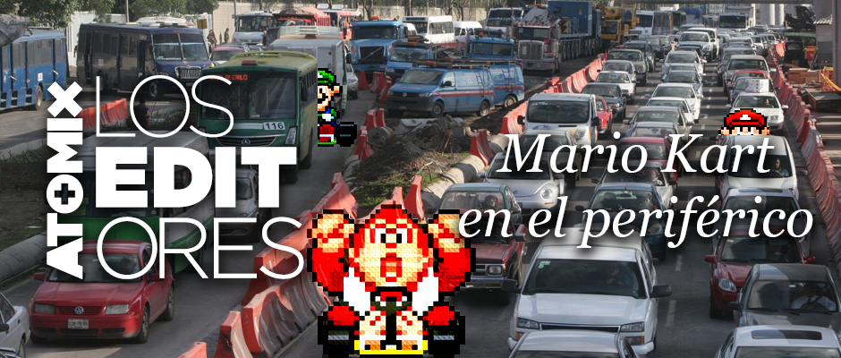 Atomix Los Editores Mario Kart en Periférico Aureliano Carvajal