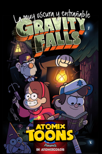 Atomix Toons Feature La entrañable y oscura Gravity Falls