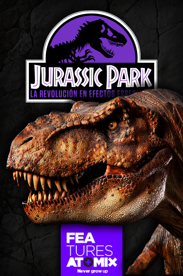 Feature – Jurassic Park: La revolución en efectos especiales | Atomix