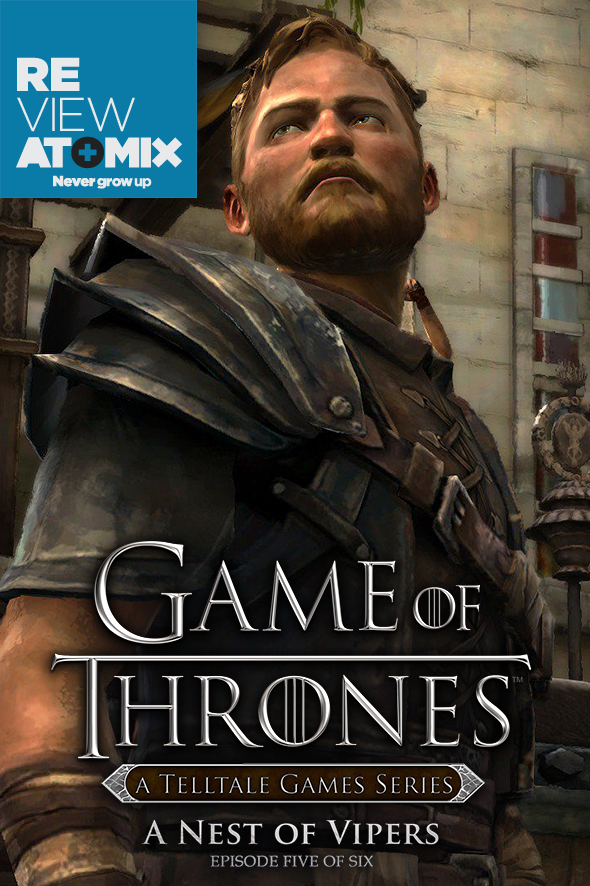 atomix_review_game_of_thrones_telltale_game_series_nest_of_vipers_episodio_5_juego_tronos