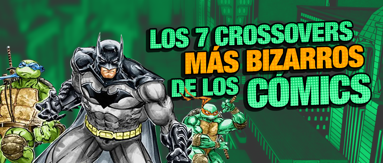 Los7CrossoversMásBizzarosDeLosComics