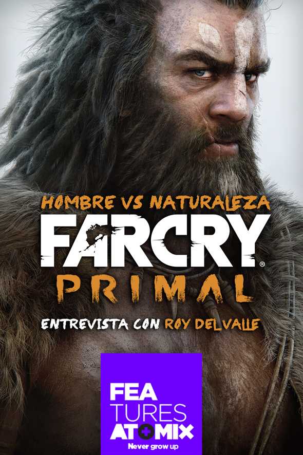 atomix_feature_far_cry_primal_hombre_vs_naturaleza_entrevista_roy_del_valle